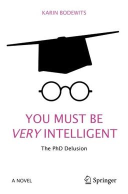 You Must Be Very Intelligent: The PhD Delusion