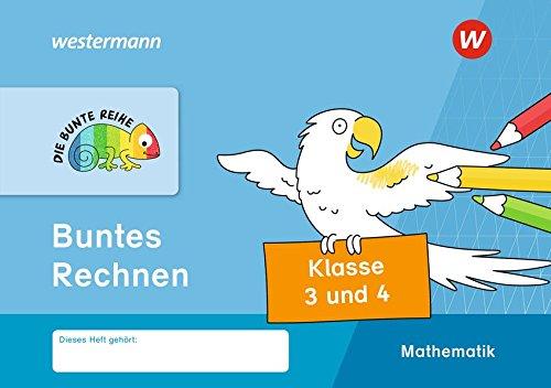 DIE BUNTE REIHE - Mathematik: Buntes Rechnen, Klasse 3 und 4