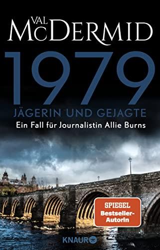 1979 - Jägerin und Gejagte: Die neue Serie von Bestseller-Autorin Val McDermid (Ein Fall für Journalistin Allie Burns, Band 1)