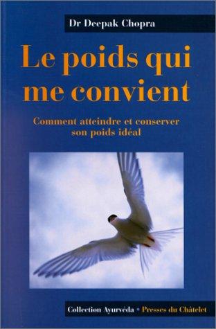 Le poids qui me convient : Comment atteindre et conserver son poids idéal