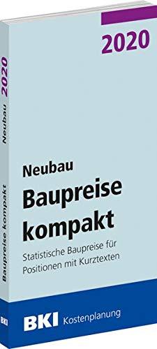 BKI Baupreise kompakt 2020 - Neubau: Statistische Baupreise für Positionen mit Kurztexten