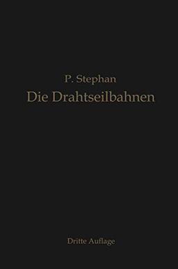 Die Drahtseilbahnen (Schwebebahnen): Ihr Aufbau und ihre Verwendung