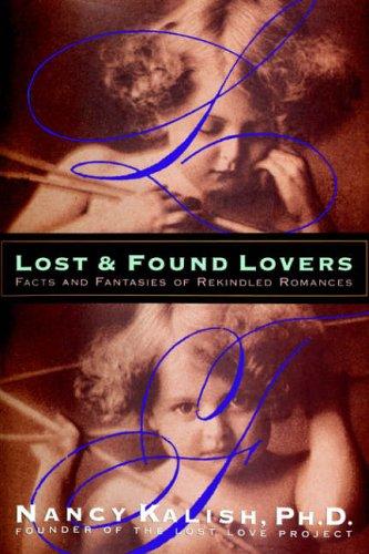 LOST AND FOUND LOVERS: FACTS AND FANTASIES OF REKINDLED ROMANCES