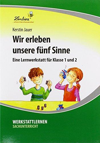 Wir erleben unsere fünf Sinne: Grundschule, Sachunterricht, Klasse 1-2