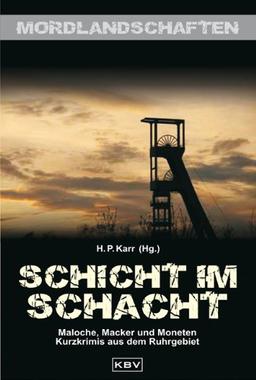 Schicht im Schacht: Maloche, Macker und Moneten Kurzkrimis aus dem Ruhrgebiet