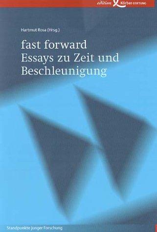 fast forward. Essays zu Zeit und Beschleunigung. Standpunkte junger Forschung