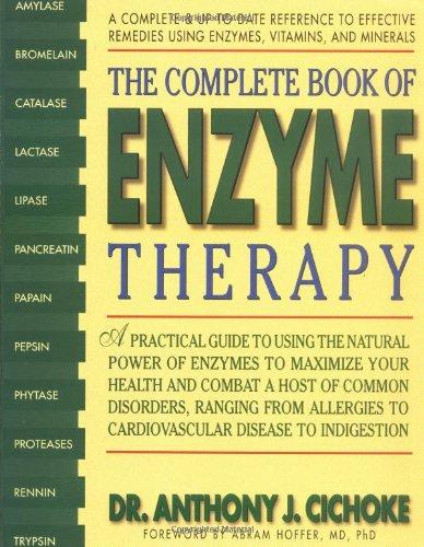 The Complete Book of Enzyme Therapy: A Complete and Up-to-Date Reference to Effective Remedies