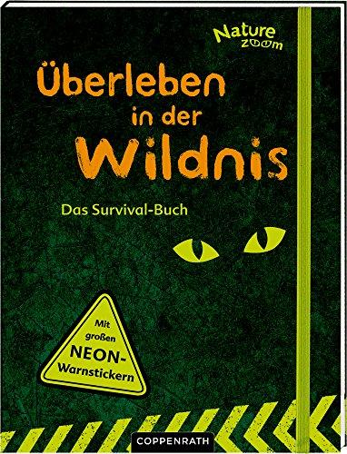 Nature Zoom: Überleben in der Wildnis: Das Survivalbuch