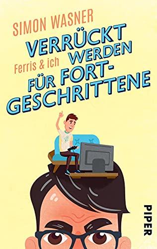 Ferris & Ich - Verrückt werden für Fortgeschrittene: Roman | Ein witziger Roman über einen Lehrer und sein Unterbewusstsein