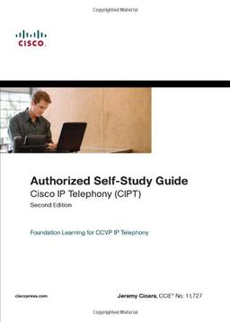 Cisco IP Telephony (CIPT): Authorized Self-Study Guide