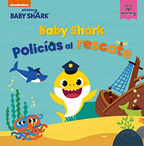 Baby Shark. Un cuento - Baby Shark. Policías al rescate (Nickelodeon)