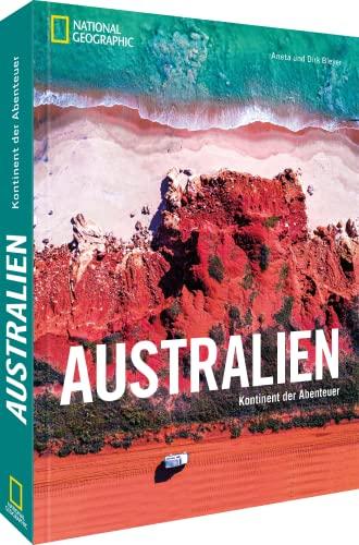 Bildband – Australien: Kontinent der Abenteuer. Auf den schönsten Routen unterwegs von Sydney zum Great Barrier Reef, zu Nationalparks und an die Gold Coast. Mit stimmungsvollen Fotografien.