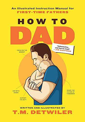 How to Dad: An Instruction Manual for First Time Fathers