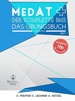 MedAT 2017 - Der komplette BMS - Das Übungsbuch: Die komplette Vorbereitung auf den BMS im MedAT 2017 mit über 700 MC-Fragen