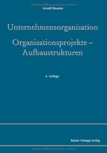 Unternehmensorganisation: Organisationsprojekte - Aufbaustrukturen