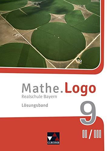 Mathe.Logo – Bayern / Mathe.Logo Bayern LB 9 II/III: Realschule Bayern (Mathe.Logo – Bayern: Realschule Bayern)