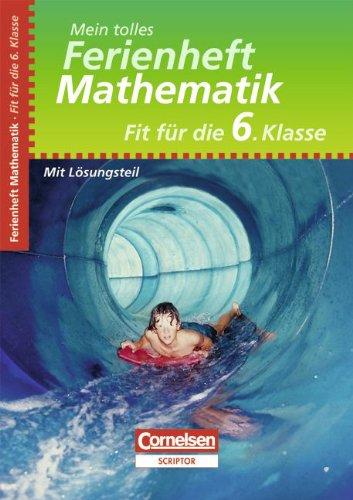 Mein tolles Ferienheft - Mathematik: Fit für die 6. Klasse - Übungsheft mit Lösungsteil