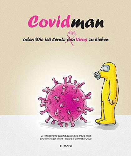 Covidman: oder: Wie ich lernte das Virus zu lieben