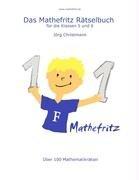 Das Mathefritz Rätselbuch für die Klassen 5 und 6: Über 100 Mathematikrätsel