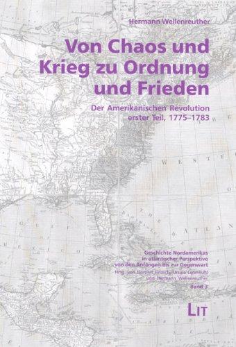 Von Chaos und Krieg zu Ordnung und Frieden: Der Amerikanischen Revolution erster Teil, 1775-1783