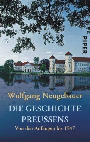 Die Geschichte Preußens: Von den Anfängen bis 1947