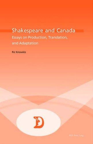 Shakespeare and Canada: Essays on Production, Translation, and Adaptation (Dramaturgies)