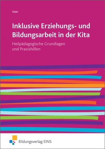 Inklusive Erziehungs- und Bildungsarbeit in der Kita: Heilpädagogische Grundlagen und Praxishilfen