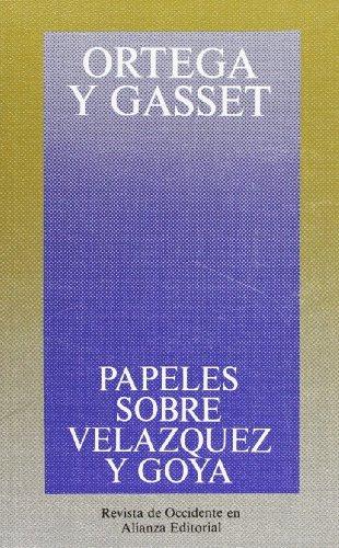 Papeles sobre Velázquez y Goya (Obras De José Ortega Y Gasset (Ogg), Band 6)