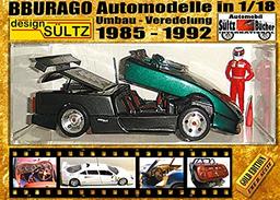 BBURAGO Automodelle in 1/18 - Umbau - Veredelung - DESIGN SÜLTZ: 1985 bis 1992