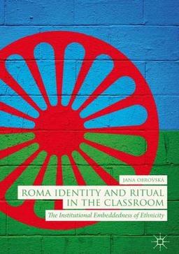 Roma Identity and Ritual in the Classroom: The Institutional Embeddedness of Ethnicity