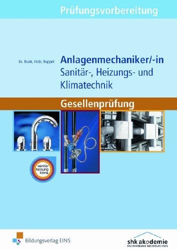 Prüfungsvorbereitung Anlagenmechaniker/-in Sanitär-, Heizungs- und Klimatechnik. Gesellenprüfung. Aufgabenband und Lösungen