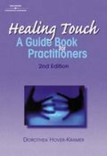 Healing Touch: A Guidebook for Practitioners (HEALER SERIES)