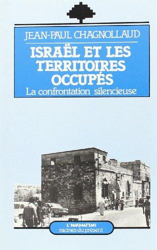 Israël et les territoires occupés: La confrontation silencieuse (Racines du Présent)