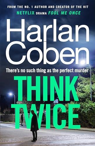 Think Twice: From the #1 bestselling creator of the hit Netflix series Fool Me Once