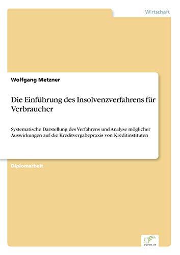 Die Einführung des Insolvenzverfahrens für Verbraucher: Systematische Darstellung des Verfahrens und Analyse möglicher Auswirkungen auf die Kreditvergabepraxis von Kreditinstituten