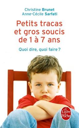 Petits tracas et gros soucis de 1 à 7 ans : quoi dire, quoi faire ?