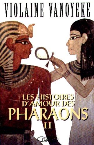 Les histoires d'amour des pharaons. Vol. 2