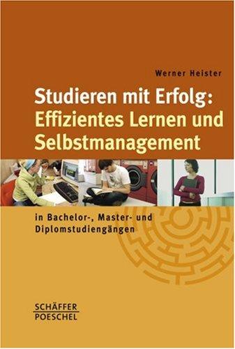 Studieren mit Erfolg: Effizientes Lernen und Selbstmanagement. in Bachelor-, Master- und Diplomstudiengängen