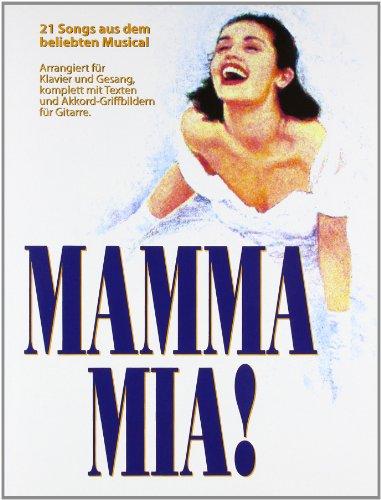 Mamma Mia: 21 Songs aus dem beliebten Musical. Arrangiert für Klavier und Gesang, komplett mit Texten und Akkord-Griffbildern für Gitarre: SONGS: ... für die Lieder (Thank You For The Music)