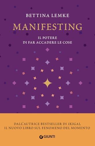 Manifesting. Il potere di far accadere le cose (Varia)