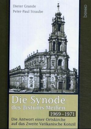 Die Synode des Bistums Meißen 1969 bis 1971: Die Antwort einer Ortskirche auf das Zweite Vatikanische Konzil