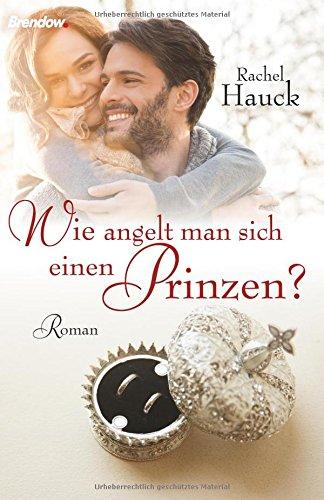 Wie angelt man sich einen Prinzen?: Roman