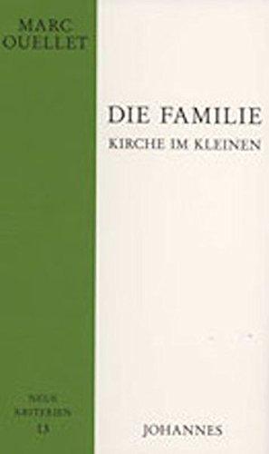 Die Familie - Kirche im Kleinen: Eine trinitarische Anthropologie (Neue Kriterien)