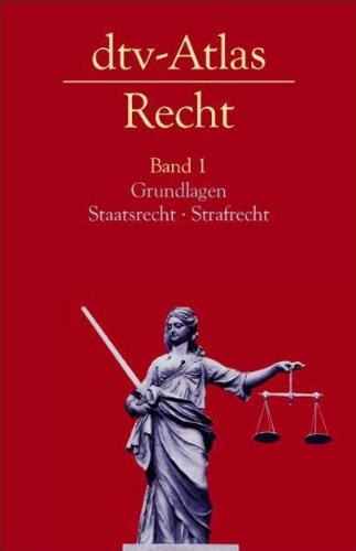 dtv-Atlas Recht: Band 1: Grundlagen · Staatsrecht · Strafrecht