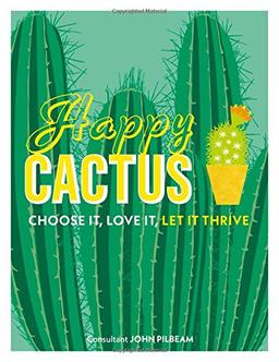 Happy Cactus: Choose It, Love It, Let It Thrive (Dk)