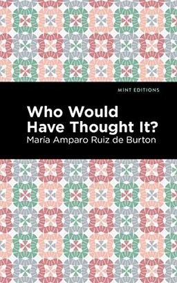 Who Would Have Thought It?: A Novel (Mint Editions―Historical Fiction)