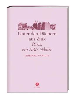 Unter den Dächern aus Zink: Paris, ein ABéCédaire