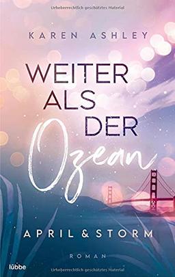 April & Storm - Weiter als der Ozean: Roman (Forever Us, Band 2)