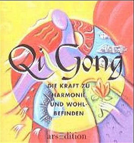 Qi Gong: Die Kraft zu Harmonie und Wohlbefinden (Die kleinen Bücher - Für die Seele)