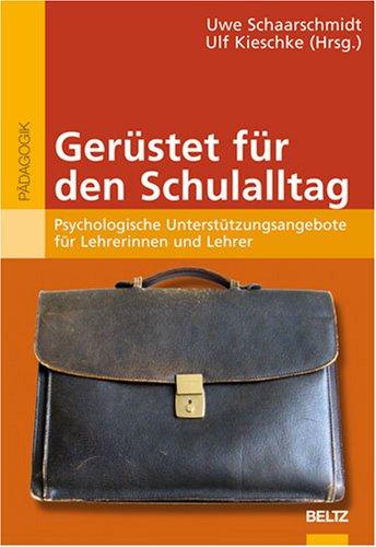 Gerüstet für den Schulalltag: Psychologische Unterstützungsangebote für Lehrerinnen und Lehrer (Reihe Pädagogik)